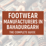 Footwear Manufacturers in Bahadurgarh